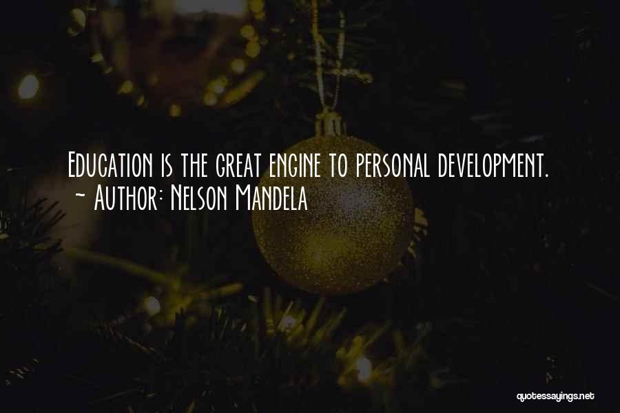 Nelson Mandela Quotes: Education Is The Great Engine To Personal Development.