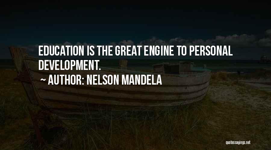 Nelson Mandela Quotes: Education Is The Great Engine To Personal Development.