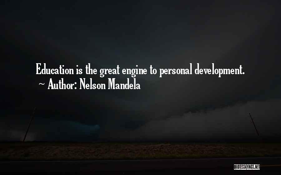 Nelson Mandela Quotes: Education Is The Great Engine To Personal Development.