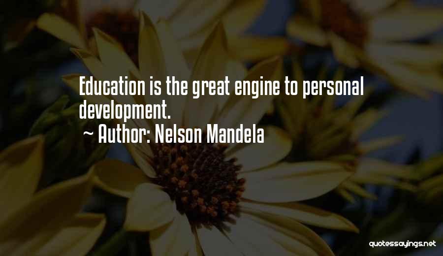 Nelson Mandela Quotes: Education Is The Great Engine To Personal Development.