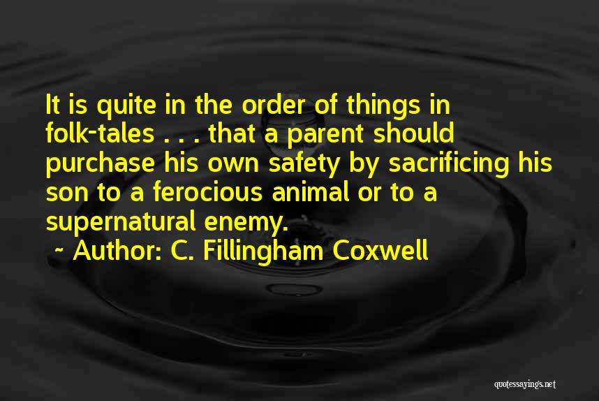C. Fillingham Coxwell Quotes: It Is Quite In The Order Of Things In Folk-tales . . . That A Parent Should Purchase His Own