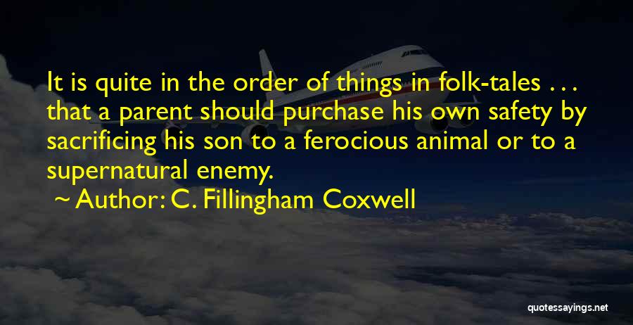 C. Fillingham Coxwell Quotes: It Is Quite In The Order Of Things In Folk-tales . . . That A Parent Should Purchase His Own