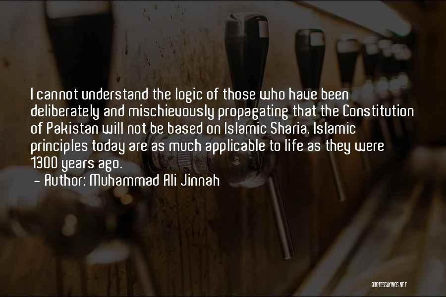 Muhammad Ali Jinnah Quotes: I Cannot Understand The Logic Of Those Who Have Been Deliberately And Mischievously Propagating That The Constitution Of Pakistan Will