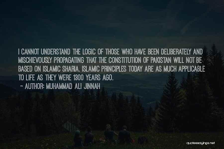 Muhammad Ali Jinnah Quotes: I Cannot Understand The Logic Of Those Who Have Been Deliberately And Mischievously Propagating That The Constitution Of Pakistan Will