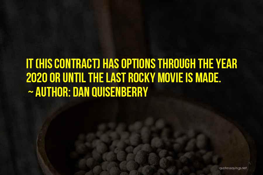 Dan Quisenberry Quotes: It (his Contract) Has Options Through The Year 2020 Or Until The Last Rocky Movie Is Made.