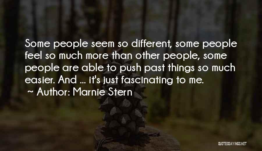 Marnie Stern Quotes: Some People Seem So Different, Some People Feel So Much More Than Other People, Some People Are Able To Push