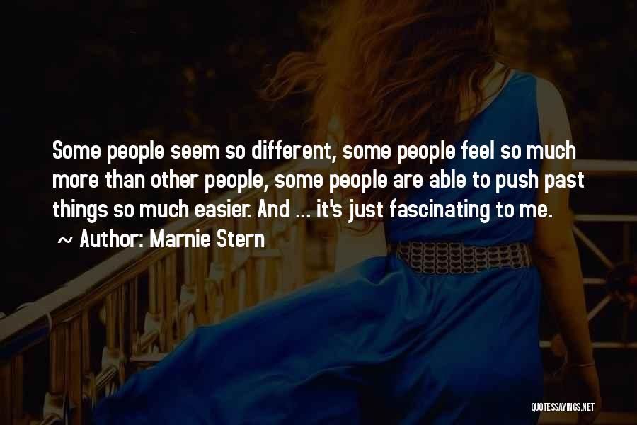 Marnie Stern Quotes: Some People Seem So Different, Some People Feel So Much More Than Other People, Some People Are Able To Push