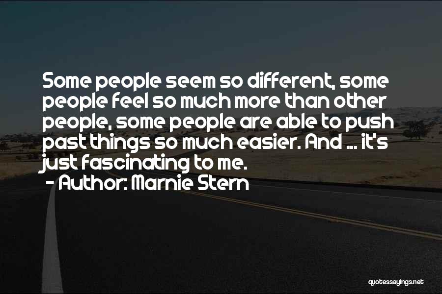 Marnie Stern Quotes: Some People Seem So Different, Some People Feel So Much More Than Other People, Some People Are Able To Push