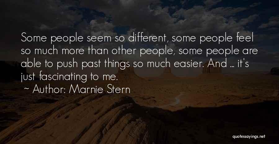 Marnie Stern Quotes: Some People Seem So Different, Some People Feel So Much More Than Other People, Some People Are Able To Push