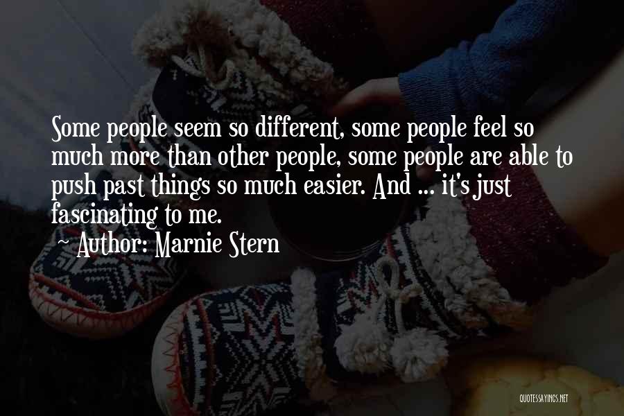 Marnie Stern Quotes: Some People Seem So Different, Some People Feel So Much More Than Other People, Some People Are Able To Push