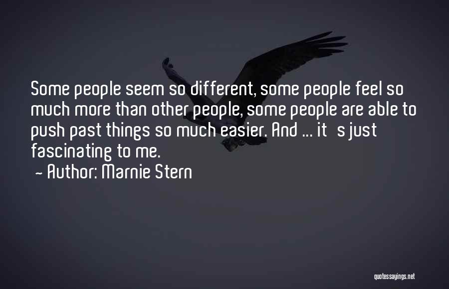 Marnie Stern Quotes: Some People Seem So Different, Some People Feel So Much More Than Other People, Some People Are Able To Push