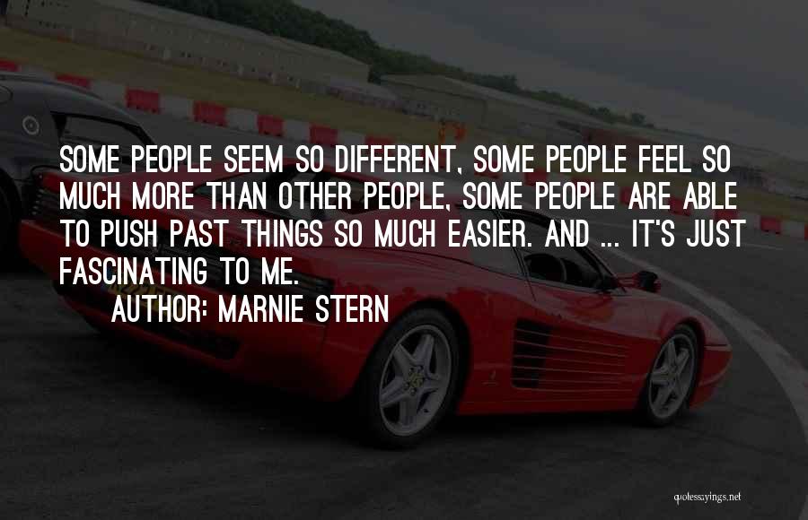 Marnie Stern Quotes: Some People Seem So Different, Some People Feel So Much More Than Other People, Some People Are Able To Push