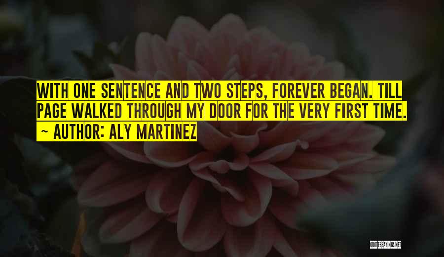 Aly Martinez Quotes: With One Sentence And Two Steps, Forever Began. Till Page Walked Through My Door For The Very First Time.