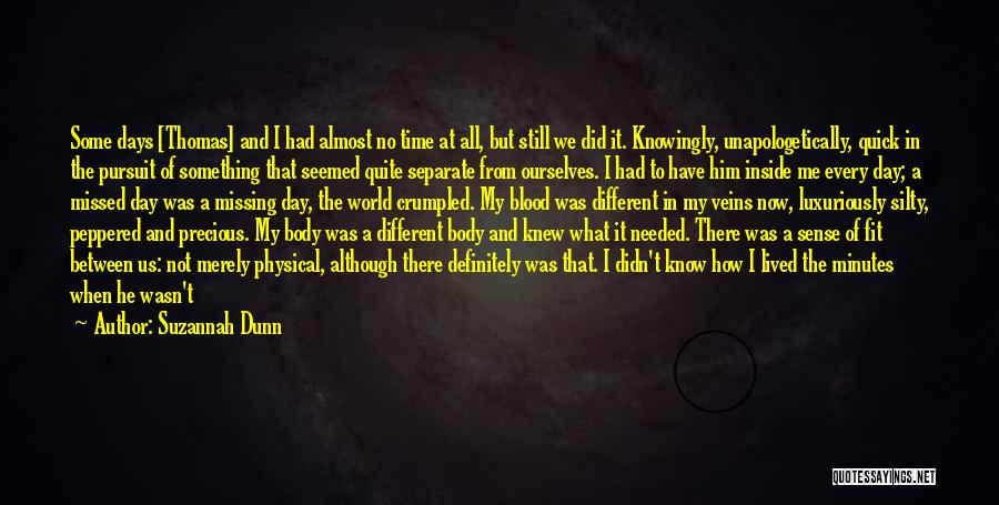 Suzannah Dunn Quotes: Some Days [thomas] And I Had Almost No Time At All, But Still We Did It. Knowingly, Unapologetically, Quick In