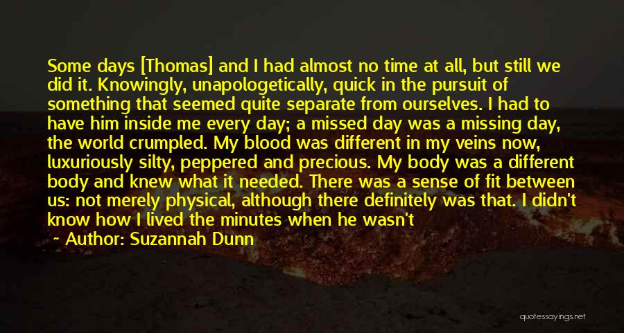 Suzannah Dunn Quotes: Some Days [thomas] And I Had Almost No Time At All, But Still We Did It. Knowingly, Unapologetically, Quick In