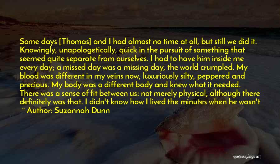 Suzannah Dunn Quotes: Some Days [thomas] And I Had Almost No Time At All, But Still We Did It. Knowingly, Unapologetically, Quick In