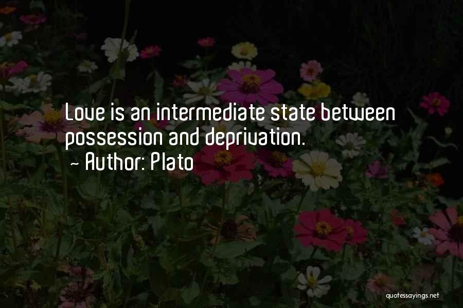 Plato Quotes: Love Is An Intermediate State Between Possession And Deprivation.