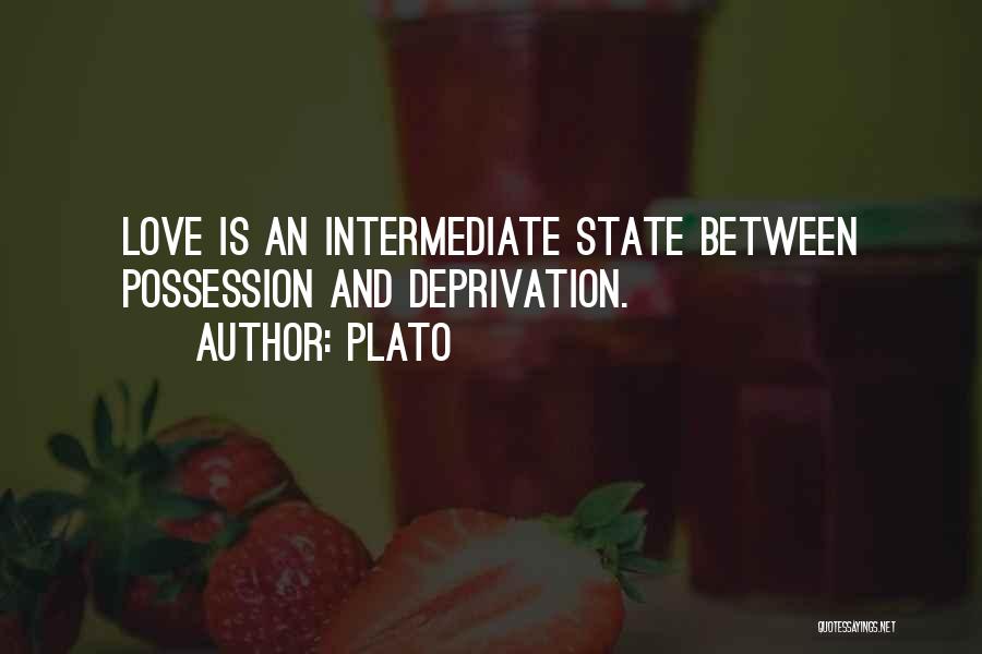 Plato Quotes: Love Is An Intermediate State Between Possession And Deprivation.