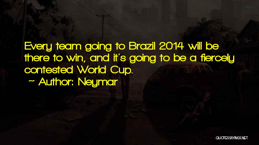 Neymar Quotes: Every Team Going To Brazil 2014 Will Be There To Win, And It's Going To Be A Fiercely Contested World
