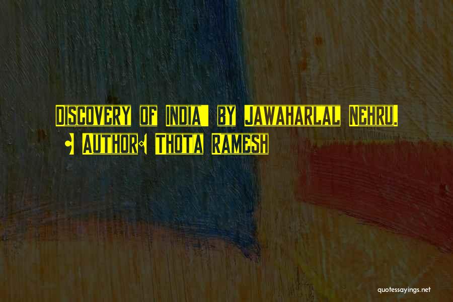 Thota Ramesh Quotes: Discovery Of India' By Jawaharlal Nehru.