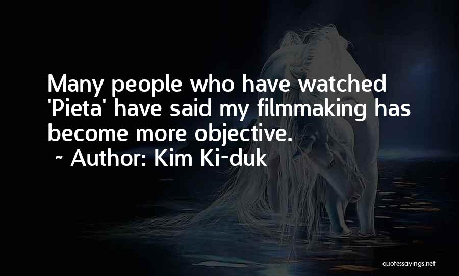 Kim Ki-duk Quotes: Many People Who Have Watched 'pieta' Have Said My Filmmaking Has Become More Objective.