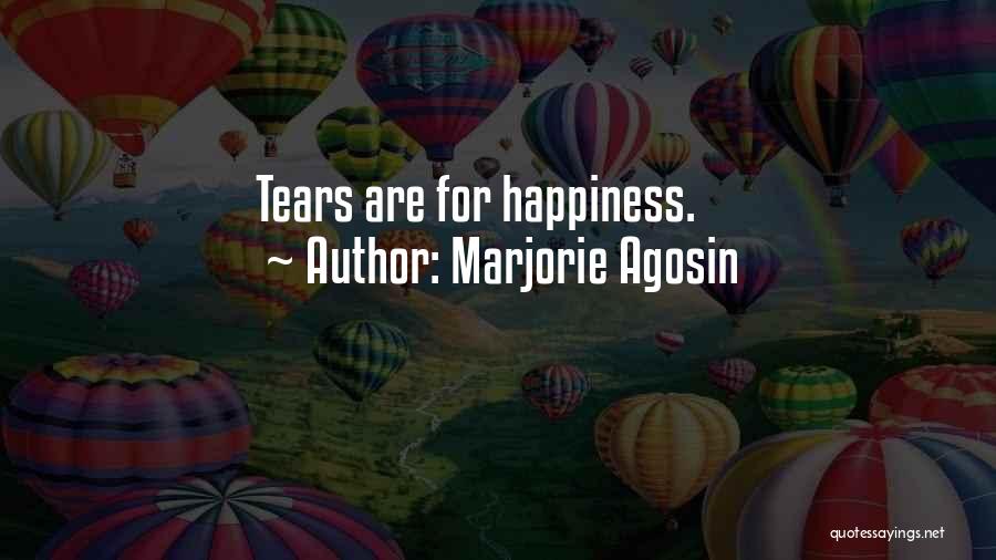 Marjorie Agosin Quotes: Tears Are For Happiness.
