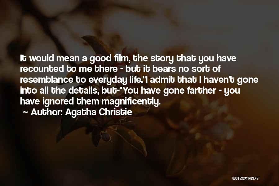 Agatha Christie Quotes: It Would Mean A Good Film, The Story That You Have Recounted To Me There - But It Bears No