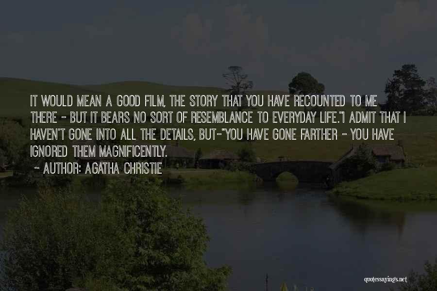 Agatha Christie Quotes: It Would Mean A Good Film, The Story That You Have Recounted To Me There - But It Bears No
