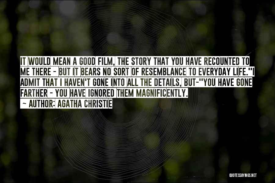 Agatha Christie Quotes: It Would Mean A Good Film, The Story That You Have Recounted To Me There - But It Bears No