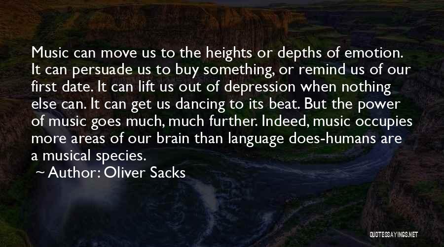 Oliver Sacks Quotes: Music Can Move Us To The Heights Or Depths Of Emotion. It Can Persuade Us To Buy Something, Or Remind