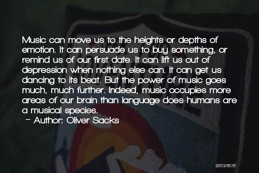 Oliver Sacks Quotes: Music Can Move Us To The Heights Or Depths Of Emotion. It Can Persuade Us To Buy Something, Or Remind