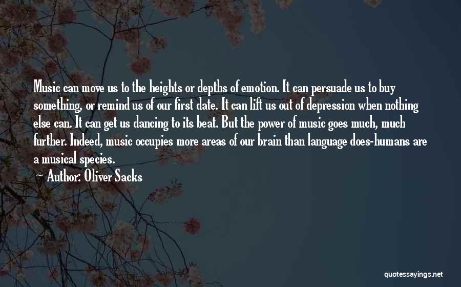 Oliver Sacks Quotes: Music Can Move Us To The Heights Or Depths Of Emotion. It Can Persuade Us To Buy Something, Or Remind