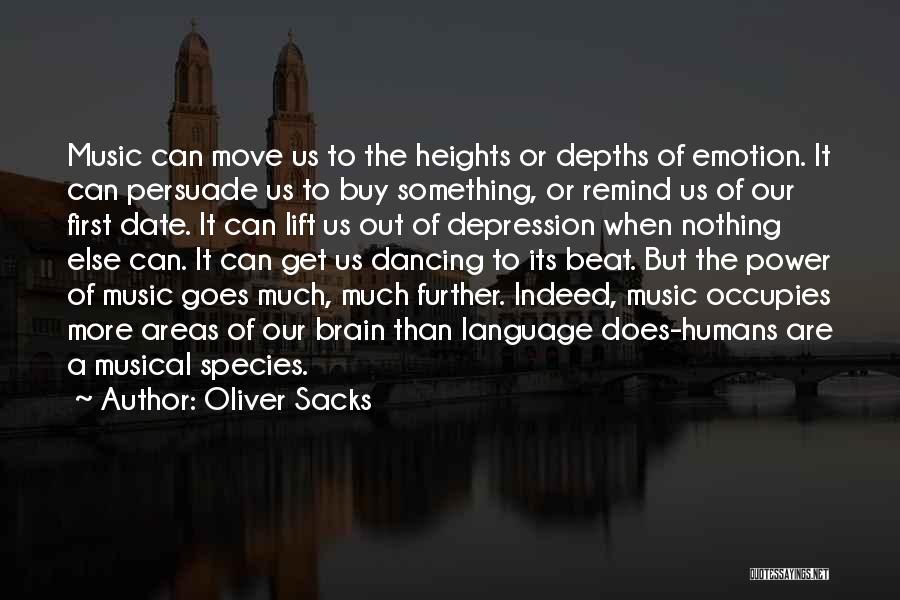 Oliver Sacks Quotes: Music Can Move Us To The Heights Or Depths Of Emotion. It Can Persuade Us To Buy Something, Or Remind