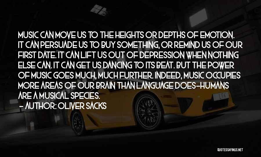 Oliver Sacks Quotes: Music Can Move Us To The Heights Or Depths Of Emotion. It Can Persuade Us To Buy Something, Or Remind