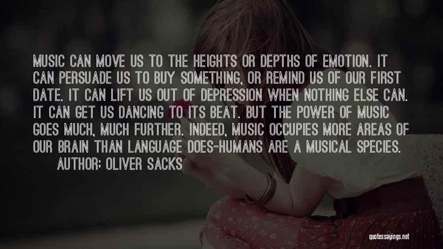 Oliver Sacks Quotes: Music Can Move Us To The Heights Or Depths Of Emotion. It Can Persuade Us To Buy Something, Or Remind