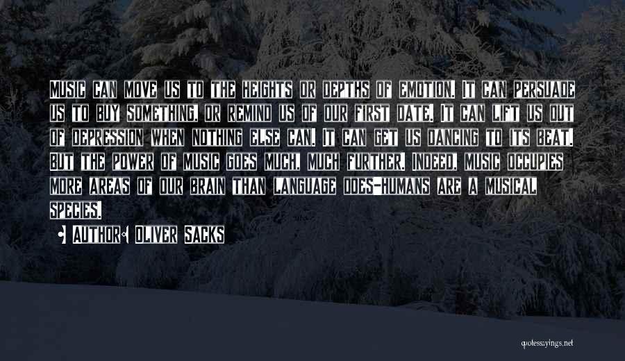 Oliver Sacks Quotes: Music Can Move Us To The Heights Or Depths Of Emotion. It Can Persuade Us To Buy Something, Or Remind