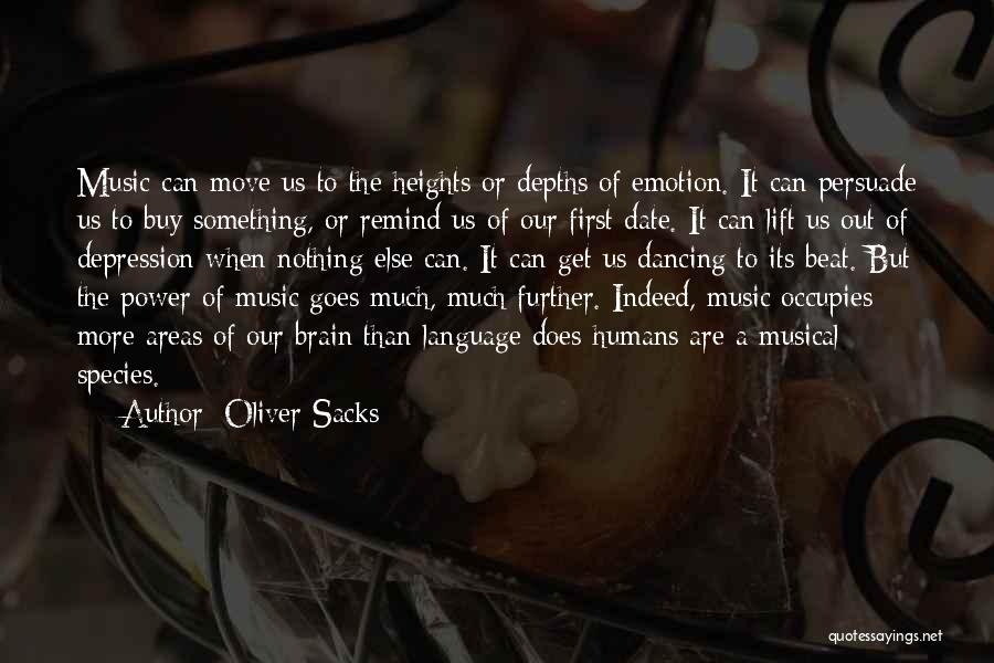 Oliver Sacks Quotes: Music Can Move Us To The Heights Or Depths Of Emotion. It Can Persuade Us To Buy Something, Or Remind