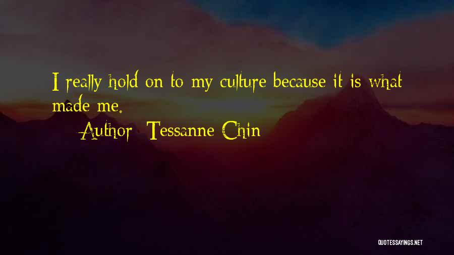 Tessanne Chin Quotes: I Really Hold On To My Culture Because It Is What Made Me.