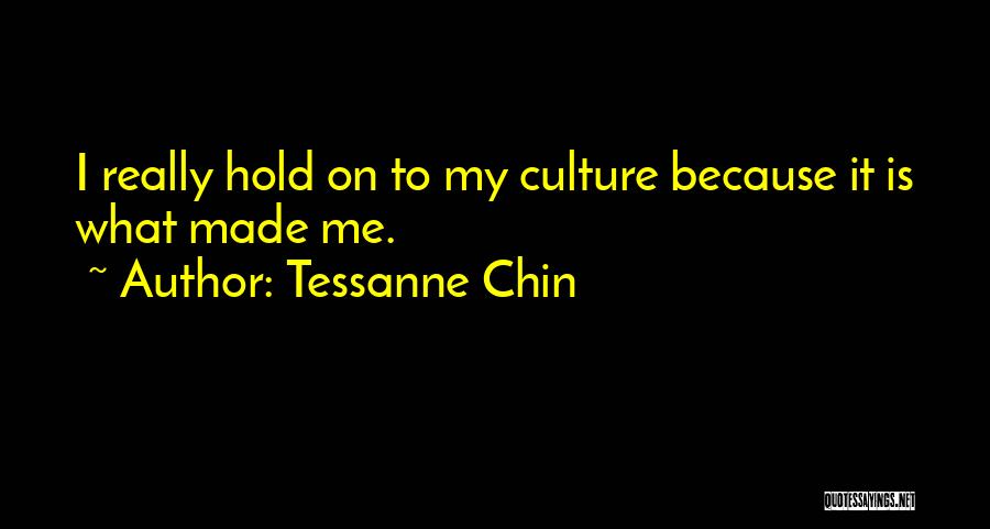 Tessanne Chin Quotes: I Really Hold On To My Culture Because It Is What Made Me.