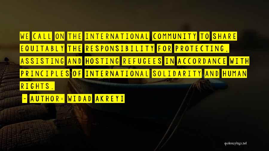 Widad Akreyi Quotes: We Call On The International Community To Share Equitably The Responsibility For Protecting, Assisting And Hosting Refugees In Accordance With