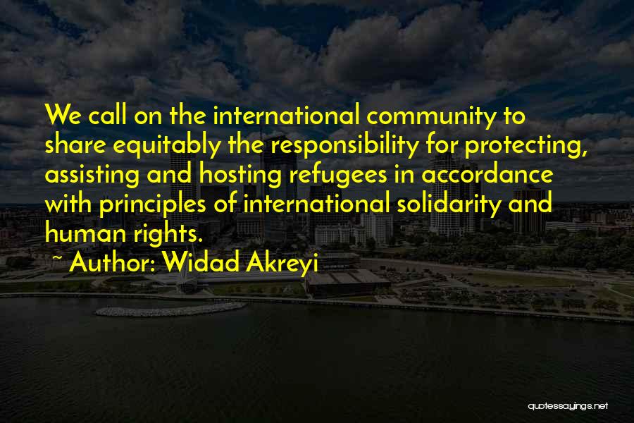 Widad Akreyi Quotes: We Call On The International Community To Share Equitably The Responsibility For Protecting, Assisting And Hosting Refugees In Accordance With