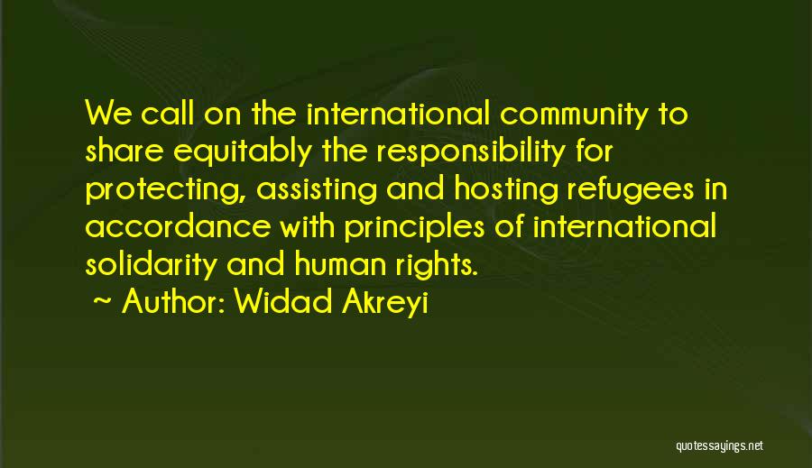 Widad Akreyi Quotes: We Call On The International Community To Share Equitably The Responsibility For Protecting, Assisting And Hosting Refugees In Accordance With