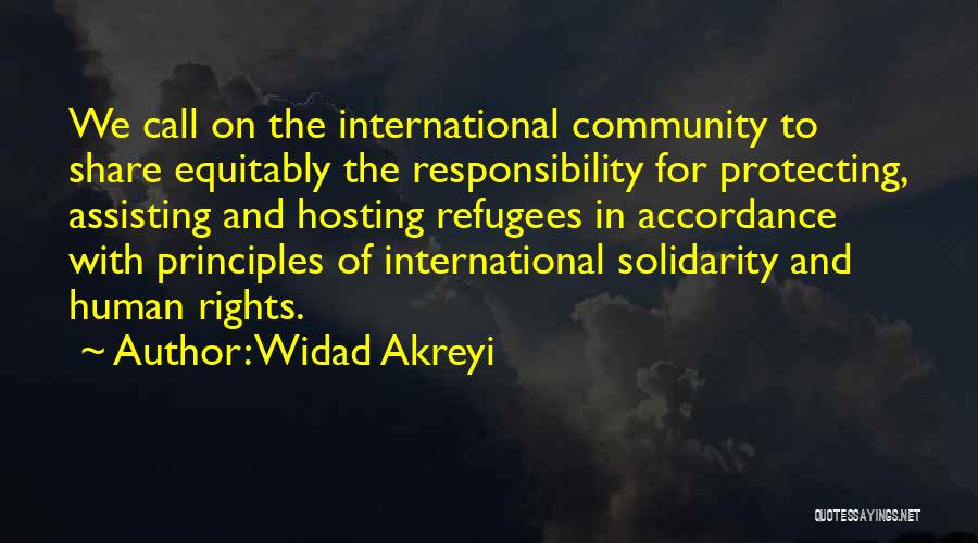 Widad Akreyi Quotes: We Call On The International Community To Share Equitably The Responsibility For Protecting, Assisting And Hosting Refugees In Accordance With