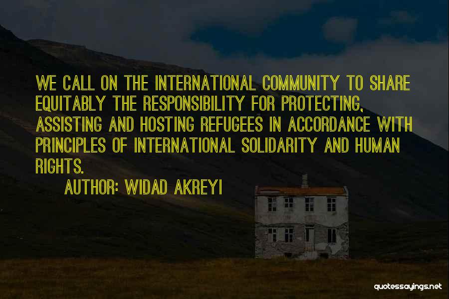 Widad Akreyi Quotes: We Call On The International Community To Share Equitably The Responsibility For Protecting, Assisting And Hosting Refugees In Accordance With