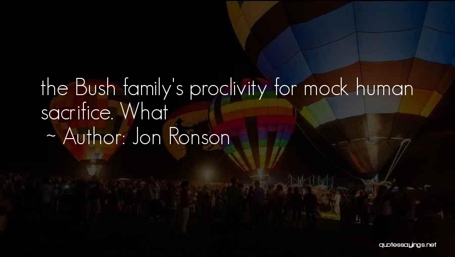 Jon Ronson Quotes: The Bush Family's Proclivity For Mock Human Sacrifice. What