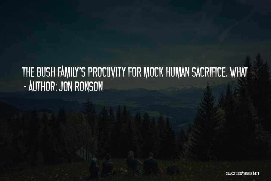 Jon Ronson Quotes: The Bush Family's Proclivity For Mock Human Sacrifice. What