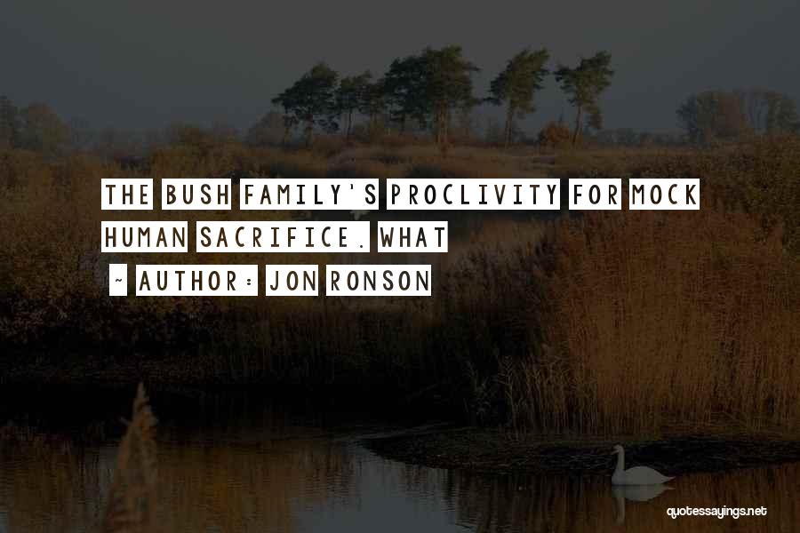 Jon Ronson Quotes: The Bush Family's Proclivity For Mock Human Sacrifice. What