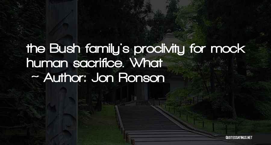 Jon Ronson Quotes: The Bush Family's Proclivity For Mock Human Sacrifice. What