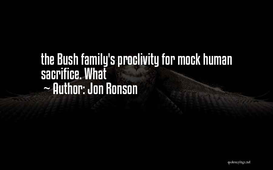 Jon Ronson Quotes: The Bush Family's Proclivity For Mock Human Sacrifice. What