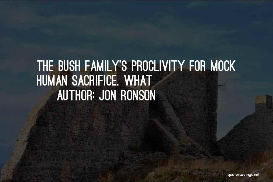 Jon Ronson Quotes: The Bush Family's Proclivity For Mock Human Sacrifice. What